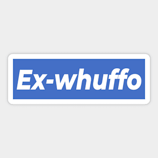 Ex-Whuffo Sticker